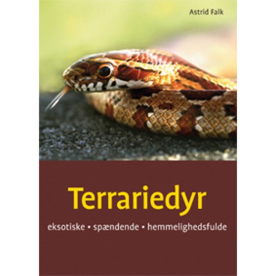 Bogen: Terrariedyr - eksotiske, spændende og hemmelighedsfulde. Af Astrid Falk